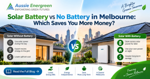 Solar Battery vs No Battery Melbourne